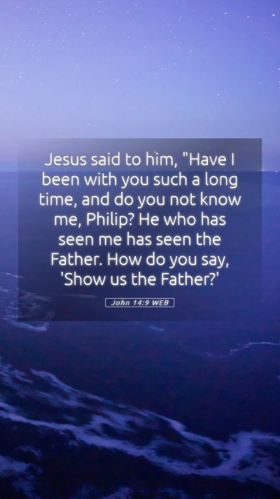 Picture 05 - John 14:9 WEB Mobile Phone Wallpaper - Jesus said to him, 