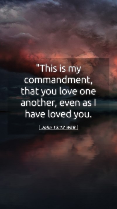Picture 05 - John 15:12 WEB Mobile Phone Wallpaper - 