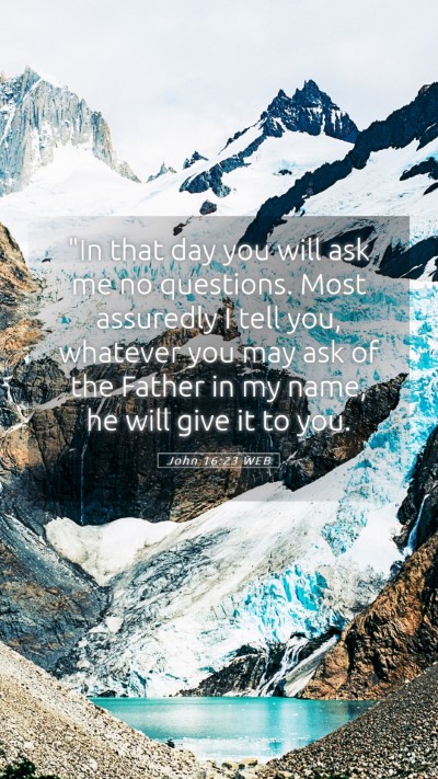 Picture 05 - John 16:23 WEB Mobile Phone Wallpaper - 