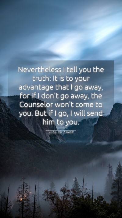Picture 05 - John 16:7 WEB Mobile Phone Wallpaper - Nevertheless I tell you the truth: It is to your - Mobile Bible Verse Wallpaper