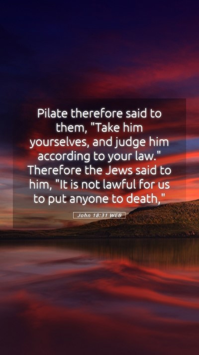 Picture 05 - John 18:31 WEB Mobile Phone Wallpaper - Pilate therefore said to them, 