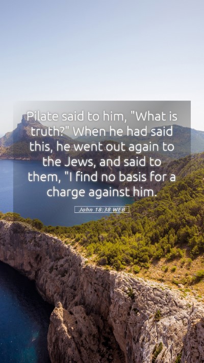 Picture 05 - John 18:38 WEB Mobile Phone Wallpaper - Pilate said to him, 