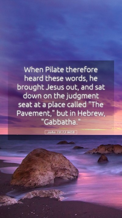 Picture 05 - John 19:13 WEB Mobile Phone Wallpaper - When Pilate therefore heard these words, he - Mobile Bible Verse Wallpaper