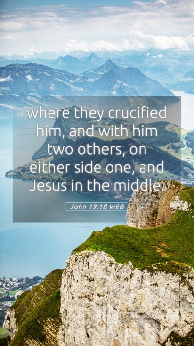 Picture 05 - John 19:18 WEB Mobile Phone Wallpaper - where they crucified him, and with him two - Mobile Bible Verse Wallpaper