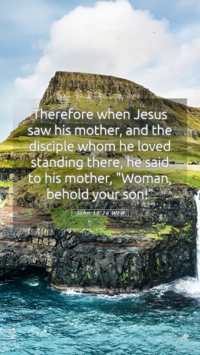 Picture 05 - John 19:26 WEB Mobile Phone Wallpaper - Therefore when Jesus saw his mother, and the - Mobile Bible Verse Wallpaper