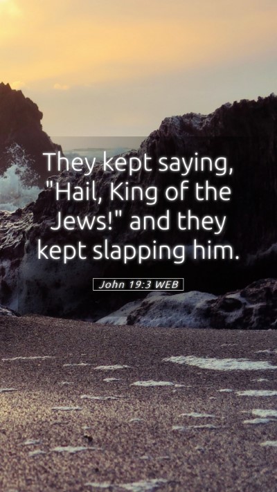 Picture 05 - John 19:3 WEB Mobile Phone Wallpaper - They kept saying, 