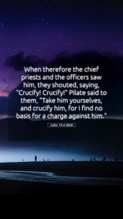 Picture 05 - John 19:6 WEB Mobile Phone Wallpaper - When therefore the chief priests and the officers - Mobile Bible Verse Wallpaper