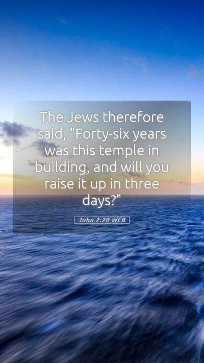 Picture 05 - John 2:20 WEB Mobile Phone Wallpaper - The Jews therefore said, 