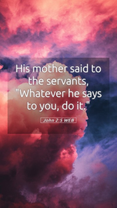 Picture 05 - John 2:5 WEB Mobile Phone Wallpaper - His mother said to the servants, 