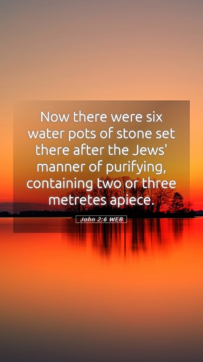 Picture 05 - John 2:6 WEB Mobile Phone Wallpaper - Now there were six water pots of stone set there - Mobile Bible Verse Wallpaper