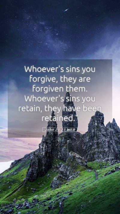 Picture 05 - John 20:23 WEB Mobile Phone Wallpaper - Whoever's sins you forgive, they are forgiven - Mobile Bible Verse Wallpaper