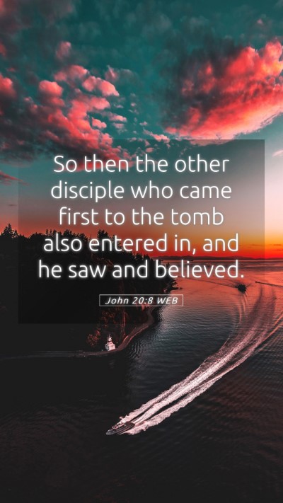 Picture 05 - John 20:8 WEB Mobile Phone Wallpaper - So then the other disciple who came first to the - Mobile Bible Verse Wallpaper