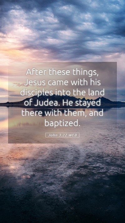 Picture 05 - John 3:22 WEB Mobile Phone Wallpaper - After these things, Jesus came with his disciples - Mobile Bible Verse Wallpaper