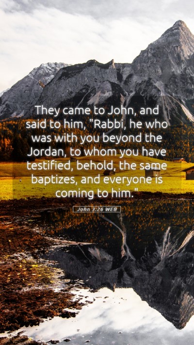 Picture 05 - John 3:26 WEB Mobile Phone Wallpaper - They came to John, and said to him, 