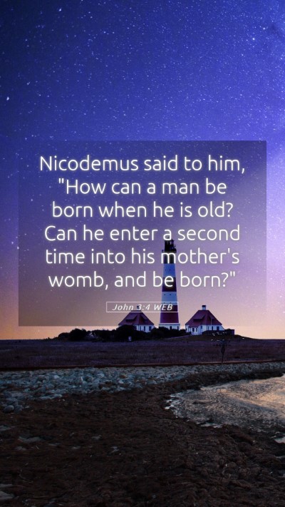Picture 05 - John 3:4 WEB Mobile Phone Wallpaper - Nicodemus said to him, 