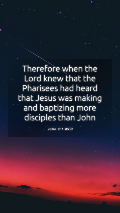 Picture 05 - John 4:1 WEB Mobile Phone Wallpaper - Therefore when the Lord knew that the Pharisees - Mobile Bible Verse Wallpaper