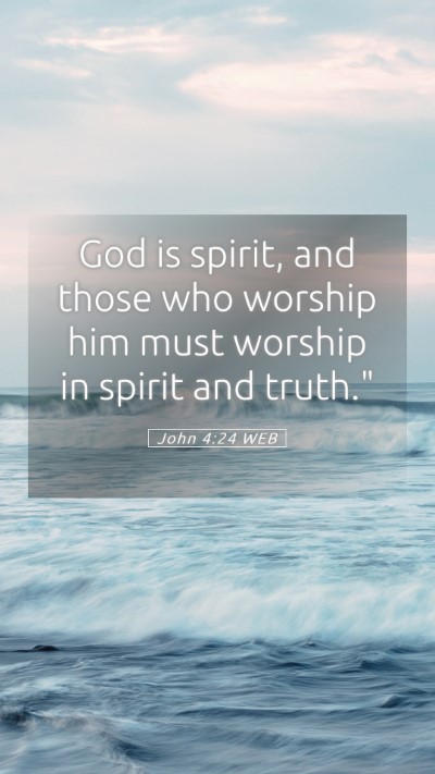 Picture 05 - John 4:24 WEB Mobile Phone Wallpaper - God is spirit, and those who worship him must - Mobile Bible Verse Wallpaper