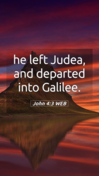 Picture 05 - John 4:3 WEB Mobile Phone Wallpaper - he left Judea, and departed into - Mobile Bible Verse Wallpaper