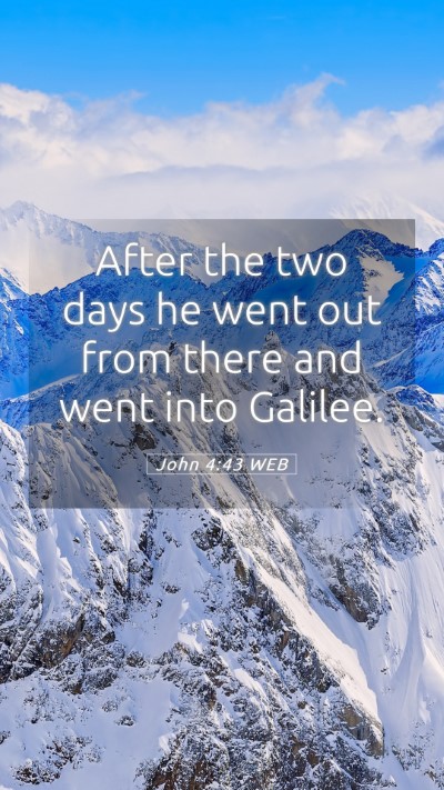 Picture 05 - John 4:43 WEB Mobile Phone Wallpaper - After the two days he went out from there and - Mobile Bible Verse Wallpaper