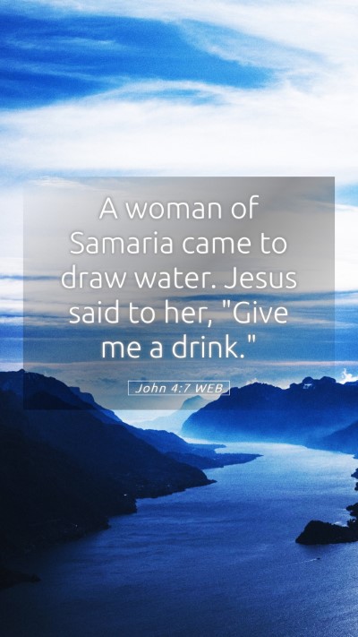 Picture 05 - John 4:7 WEB Mobile Phone Wallpaper - A woman of Samaria came to draw water. Jesus said - Mobile Bible Verse Wallpaper