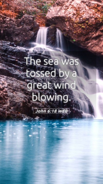 Picture 05 - John 6:18 WEB Mobile Phone Wallpaper - The sea was tossed by a great wind - Mobile Bible Verse Wallpaper