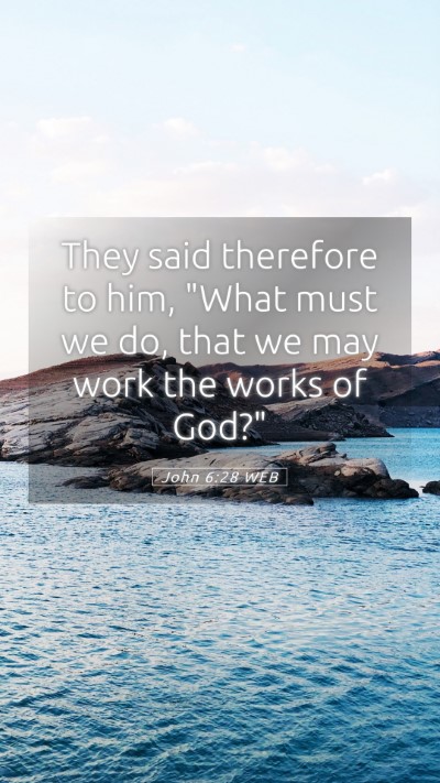 Picture 05 - John 6:28 WEB Mobile Phone Wallpaper - They said therefore to him, 