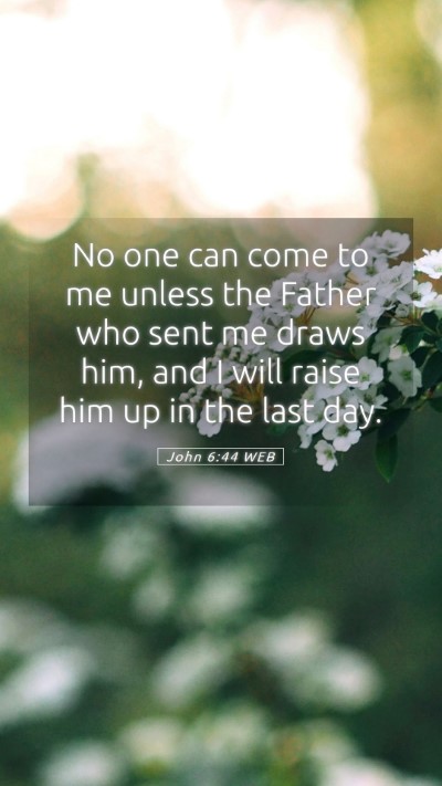 Picture 05 - John 6:44 WEB Mobile Phone Wallpaper - No one can come to me unless the Father who sent - Mobile Bible Verse Wallpaper