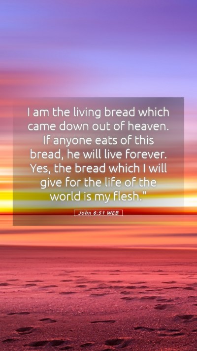 Picture 05 - John 6:51 WEB Mobile Phone Wallpaper - I am the living bread which came down out of - Mobile Bible Verse Wallpaper