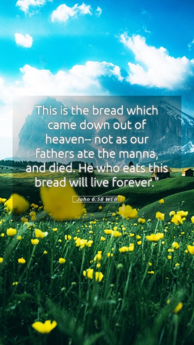 Picture 05 - John 6:58 WEB Mobile Phone Wallpaper - This is the bread which came down out of heaven-- - Mobile Bible Verse Wallpaper