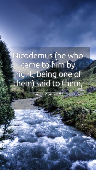 Picture 05 - John 7:50 WEB Mobile Phone Wallpaper - Nicodemus (he who came to him by night, being one - Mobile Bible Verse Wallpaper