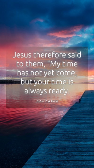 Picture 05 - John 7:6 WEB Mobile Phone Wallpaper - Jesus therefore said to them, 
