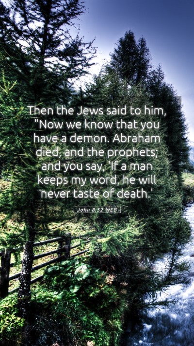 Picture 05 - John 8:52 WEB Mobile Phone Wallpaper - Then the Jews said to him, 