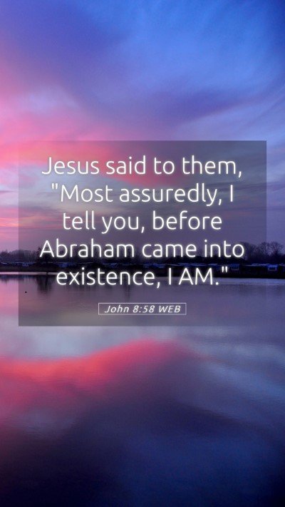 Picture 05 - John 8:58 WEB Mobile Phone Wallpaper - Jesus said to them, 