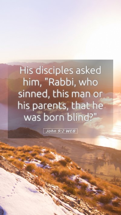 Picture 05 - John 9:2 WEB Mobile Phone Wallpaper - His disciples asked him, 