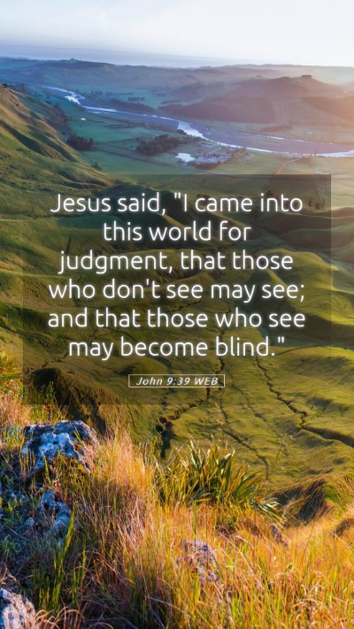 Picture 05 - John 9:39 WEB Mobile Phone Wallpaper - Jesus said, 