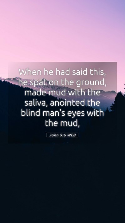 Picture 05 - John 9:6 WEB Mobile Phone Wallpaper - When he had said this, he spat on the ground, - Mobile Bible Verse Wallpaper