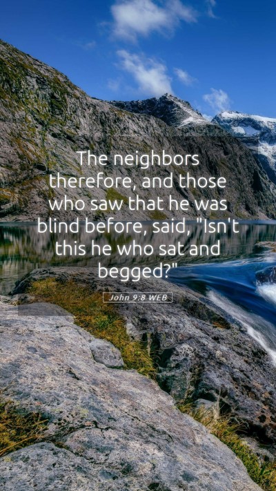 Picture 05 - John 9:8 WEB Mobile Phone Wallpaper - The neighbors therefore, and those who saw that - Mobile Bible Verse Wallpaper