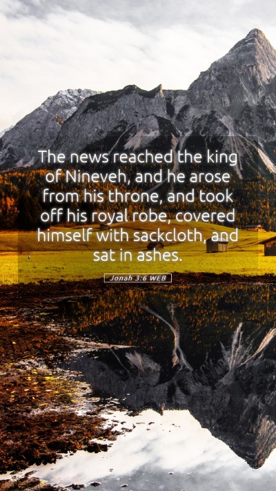 Picture 05 - Jonah 3:6 WEB Mobile Phone Wallpaper - The news reached the king of Nineveh, and he - Mobile Bible Verse Wallpaper