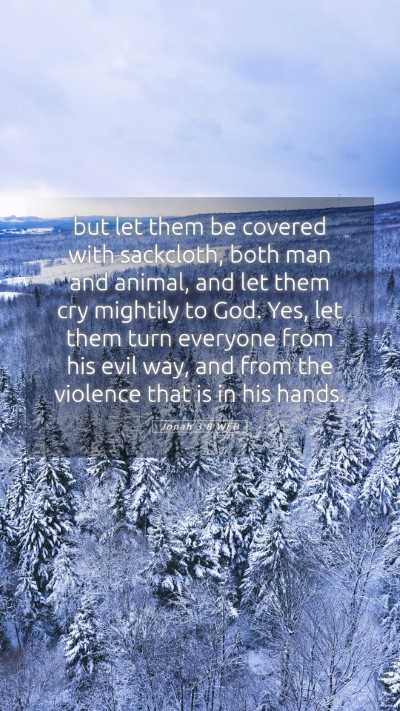 Picture 05 - Jonah 3:8 WEB Mobile Phone Wallpaper - but let them be covered with sackcloth, both man - Mobile Bible Verse Wallpaper