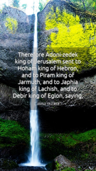 Picture 05 - Joshua 10:3 WEB Mobile Phone Wallpaper - Therefore Adoni-zedek king of Jerusalem sent to - Mobile Bible Verse Wallpaper