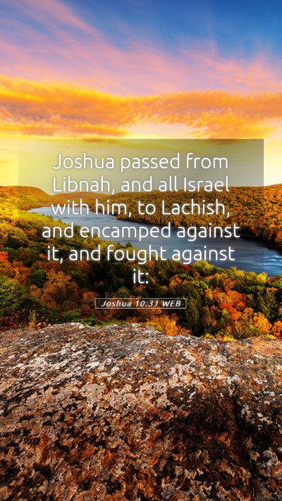 Picture 05 - Joshua 10:31 WEB Mobile Phone Wallpaper - Joshua passed from Libnah, and all Israel with - Mobile Bible Verse Wallpaper