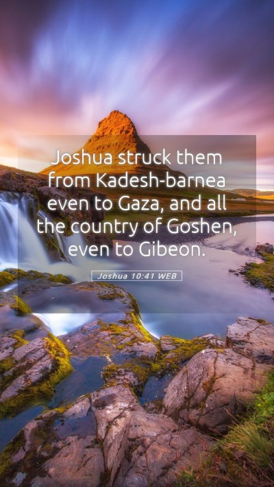Picture 05 - Joshua 10:41 WEB Mobile Phone Wallpaper - Joshua struck them from Kadesh-barnea even to - Mobile Bible Verse Wallpaper