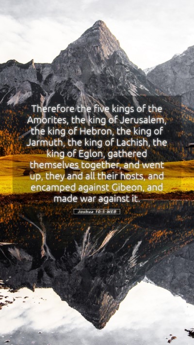 Picture 05 - Joshua 10:5 WEB Mobile Phone Wallpaper - Therefore the five kings of the Amorites, the - Mobile Bible Verse Wallpaper