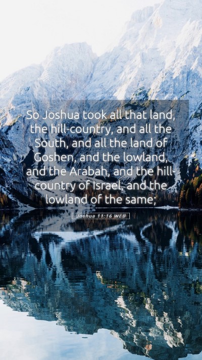Picture 05 - Joshua 11:16 WEB Mobile Phone Wallpaper - So Joshua took all that land, the hill-country, - Mobile Bible Verse Wallpaper