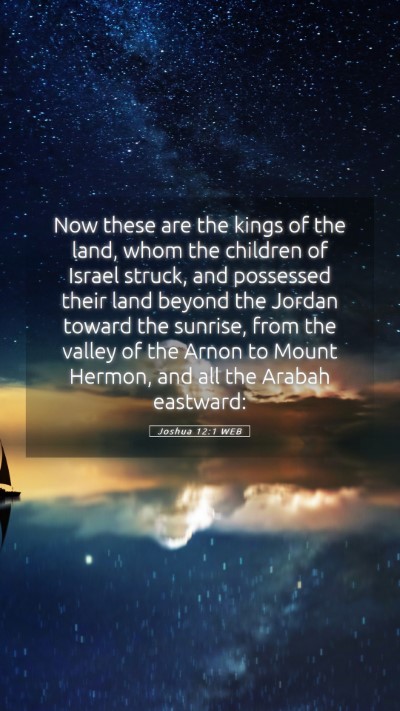 Picture 05 - Joshua 12:1 WEB Mobile Phone Wallpaper - Now these are the kings of the land, whom the - Mobile Bible Verse Wallpaper