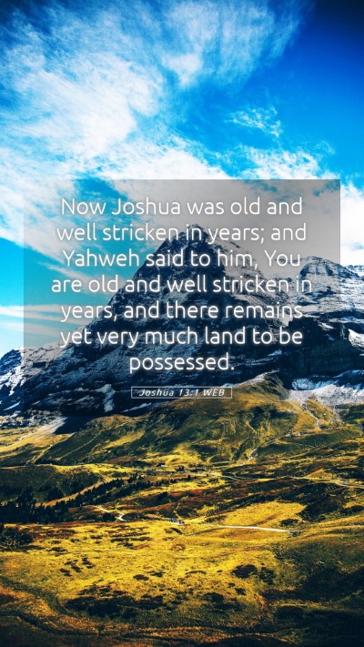 Picture 05 - Joshua 13:1 WEB Mobile Phone Wallpaper - Now Joshua was old and well stricken in years; - Mobile Bible Verse Wallpaper