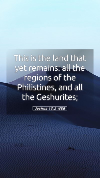 Picture 05 - Joshua 13:2 WEB Mobile Phone Wallpaper - This is the land that yet remains: all the - Mobile Bible Verse Wallpaper