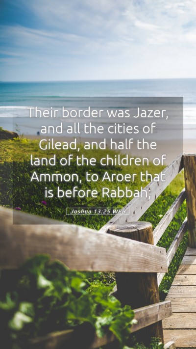 Picture 05 - Joshua 13:25 WEB Mobile Phone Wallpaper - Their border was Jazer, and all the cities of - Mobile Bible Verse Wallpaper