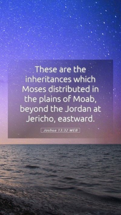 Picture 05 - Joshua 13:32 WEB Mobile Phone Wallpaper - These are the inheritances which Moses - Mobile Bible Verse Wallpaper