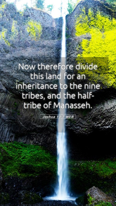 Picture 05 - Joshua 13:7 WEB Mobile Phone Wallpaper - Now therefore divide this land for an inheritance - Mobile Bible Verse Wallpaper